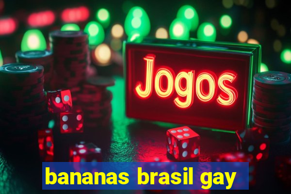 bananas brasil gay